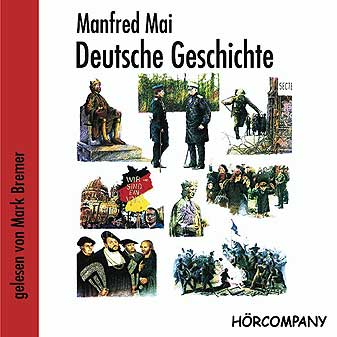 Mai: Deutsche Geschichte (CD) 2000 Jahre - knapp, gut und sehr spannend erzählt!